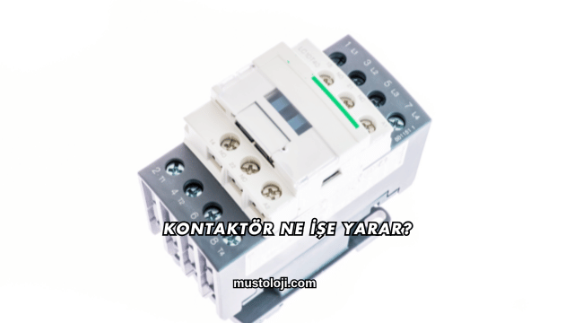 Kontaktör Ne İşe Yarar?