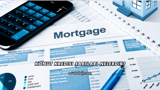 Konut Kredisi Şartları Nelerdir?