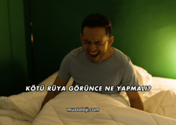 Kötü Rüya Görünce Ne Yapmalı?