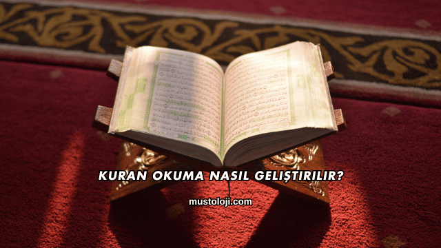 Kuran Okuma Nasıl Geliştirilir?