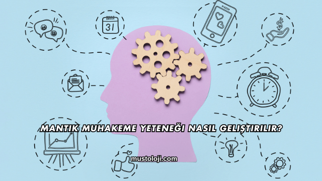 Mantık Muhakeme Yeteneği Nasıl Geliştirilir?