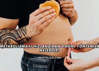 Metabolizmayı Hızlandıran Doğal Yöntemler Nelerdir?