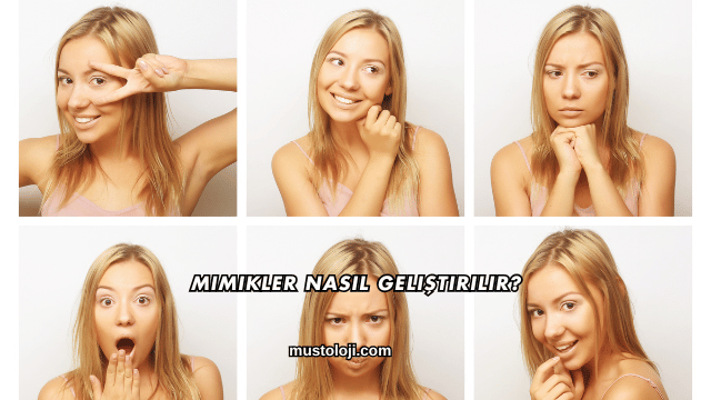 Mimikler Nasıl Geliştirilir?