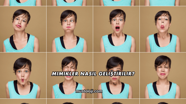 Mimikler Nasıl Geliştirilir?