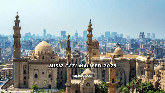 Mısır Gezi Maliyeti 2025