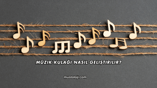 Müzik Kulağı Nasıl Geliştirilir?
