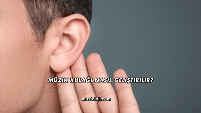 Müzik Kulağı Nasıl Geliştirilir?