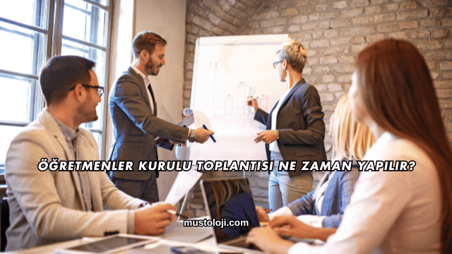 Öğretmenler Kurulu Toplantısı Ne Zaman Yapılır?
