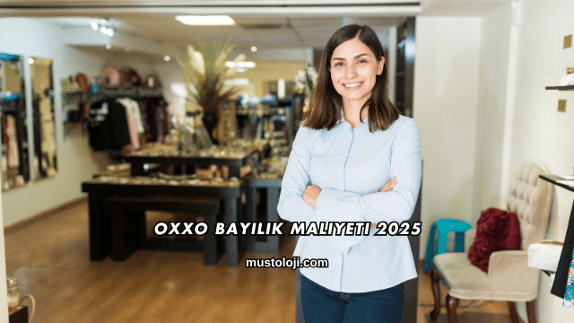 Oxxo Bayilik Maliyeti 2025