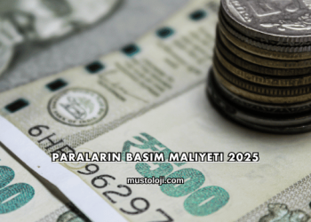 Paraların Basım Maliyeti 2025