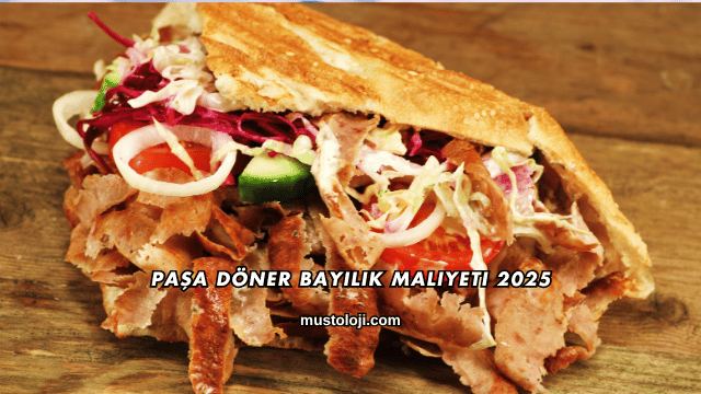 Paşa Döner Bayilik Maliyeti 2025