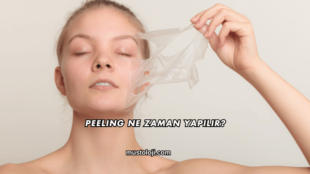 Peeling Ne Zaman Yapılır?