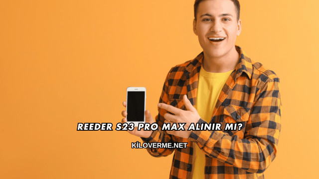 Reeder S23 Pro Max Alınır mı?