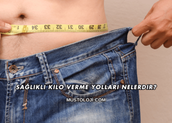 Sağlıklı Kilo Verme Yolları Nelerdir?