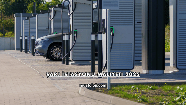 Şarj İstasyonu Maliyeti 2025