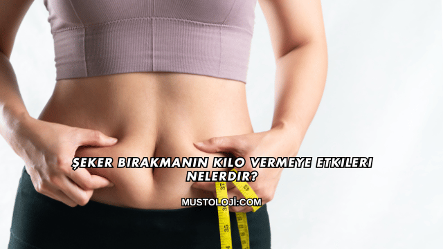 Şeker Bırakmanın Kilo Vermeye Etkileri Nelerdir?