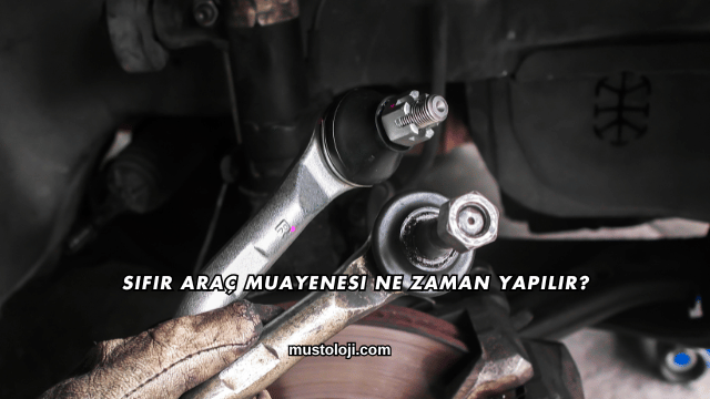 Sıfır Araç Muayenesi Ne Zaman Yapılır?