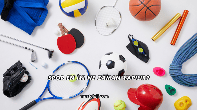 Spor En İyi Ne Zaman Yapılır?