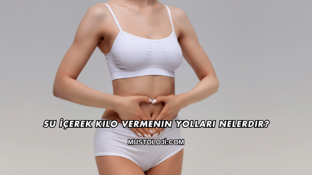 Su İçerek Kilo Vermenin Yolları Nelerdir?
