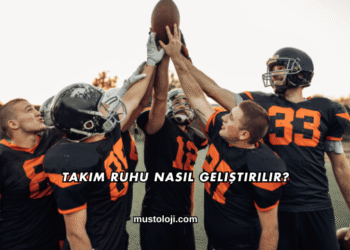 Takım Ruhu Nasıl Geliştirilir?