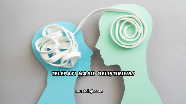 Telepati Nasıl Geliştirilir?