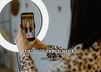 TikTok İzlenmesi Nedir?