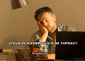 Uykunun Gelmemesi İçin Ne Yapmalı?