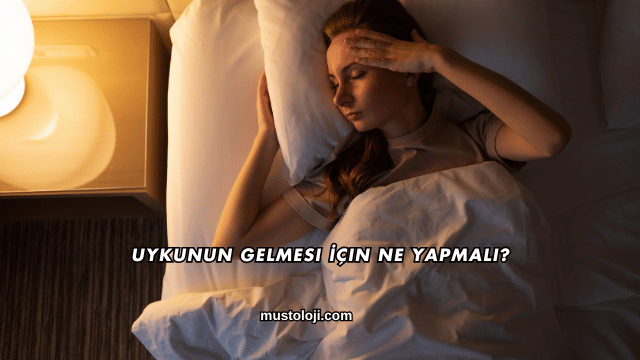 Uykunun Gelmesi İçin Ne Yapmalı?