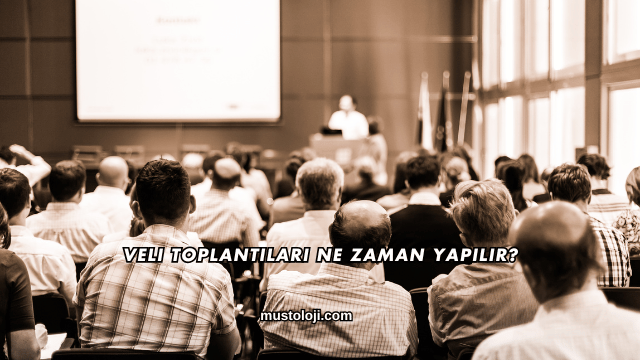 Veli Toplantıları Ne Zaman Yapılır?