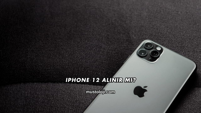 iPhone 12 Alınır mı?