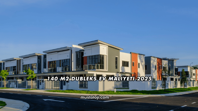 140 M2 Dubleks Ev Maliyeti 2025
