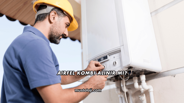 Airfel Kombi Alınır mı?