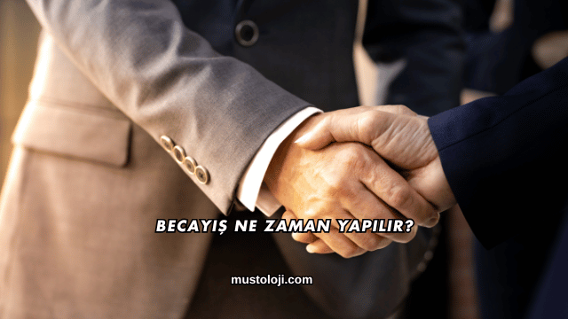 Becayiş Ne Zaman Yapılır?