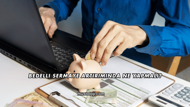 Bedelli Sermaye Artırımında Ne Yapmalı?