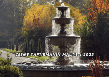 Çeşme Yaptırmanın Maliyeti 2025