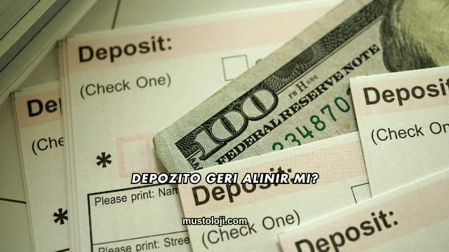 Depozito Geri Alınır mı?
