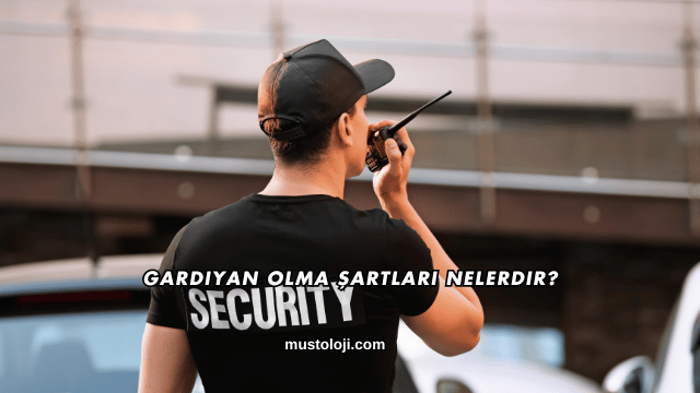 Gardiyan Olma Şartları Nelerdir?