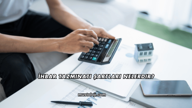 İhbar Tazminatı Şartları Nelerdir?