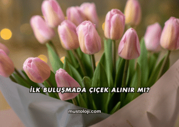 İlk Buluşmada Çiçek Alınır mı?