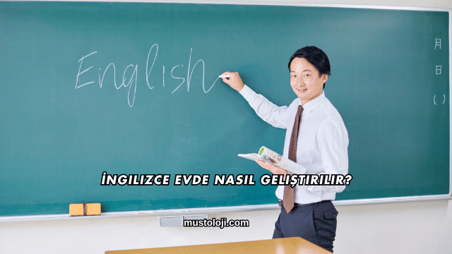 İngilizce Evde Nasıl Geliştirilir?