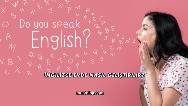 İngilizce Evde Nasıl Geliştirilir?