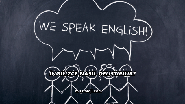 İngilizce Nasıl Geliştirilir?