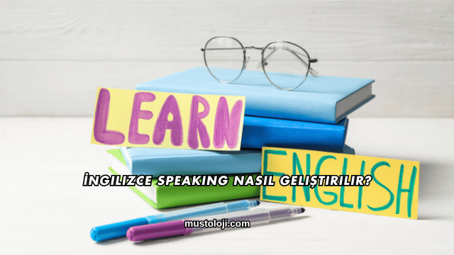 İngilizce Speaking Nasıl Geliştirilir?