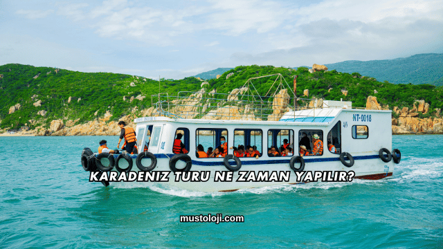 Karadeniz Turu Ne Zaman Yapılır?