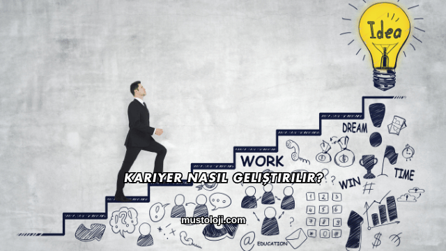 Kariyer Nasıl Geliştirilir?