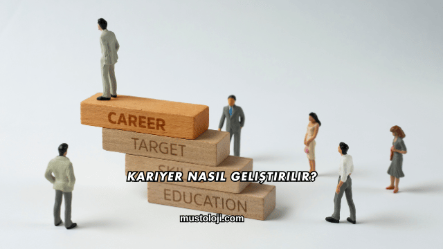Kariyer Nasıl Geliştirilir?