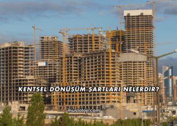 Kentsel Dönüşüm Şartları Nelerdir?