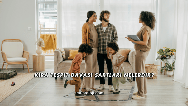 Kira Tespit Davası Şartları Nelerdir?
