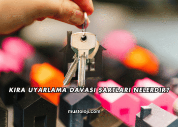Kira Uyarlama Davası Şartları Nelerdir?