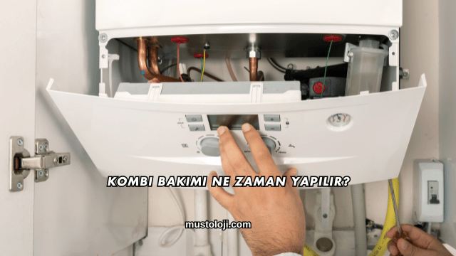 Kombi Bakımı Ne Zaman Yapılır?